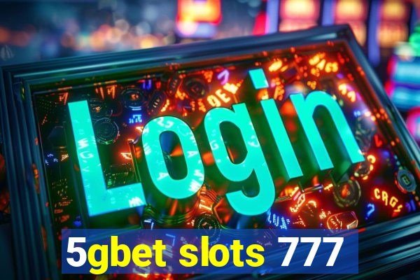 5gbet slots 777